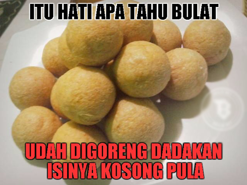 Itu hati apa tahu bulat