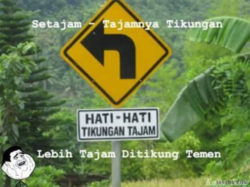 Setajam-tajamnya tikungan lebih tajaman ditikung temen