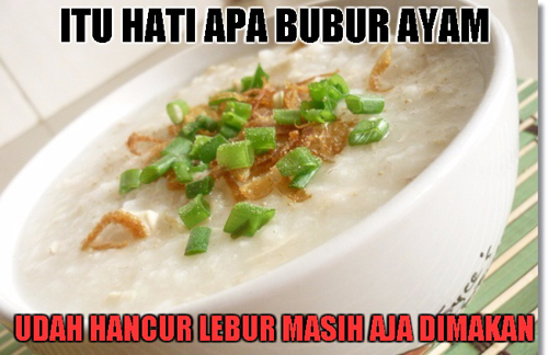 Itu hati apa bubur ayam