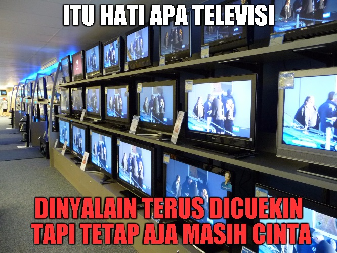 Itu hati apa televisi